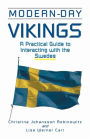 Modern-Day Vikings: A Pracical Guide to Interacting with the Swedes / Edition 1