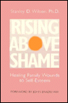 Rising above Shame: Healing Family Wounds to Self Esteem