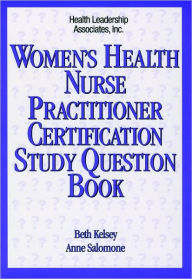 Title: Women's Health Nurse Practitioner Certification Study Question Book / Edition 1, Author: Beth M. Kelsey