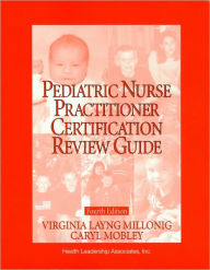 Pediatric Nurse Practitioner Certification Review Guide / Edition 4