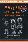 Philip and the Boy Who Said Huh?