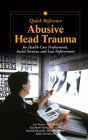 Abusive Head Trauma Quick Reference: For Health Care, Social Service, and Law Enforcement Professionals
