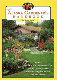 Title: Alaska Gardener's Handbook, Author: Lenore Hedla