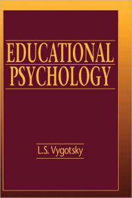 Title: Educational Psychology / Edition 1, Author: L.S. Vygotsky