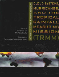 Title: Cloud Systems, Hurricanes, and the Tropical Rainfall Measuring Mission: A Tribute to Dr. Joanne Simpson, Author: Wei-Kuo Tao