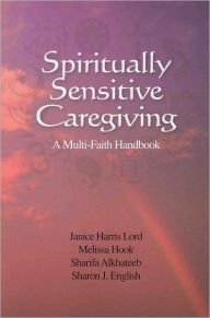 Spiritually Sensitive Caregiving: A Multi-Faith Handbook