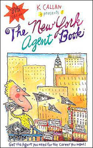 New York Agent Book: How to Get the Agent You Need for the Career You Want
