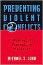 Preventing Violent Conflicts: A Strategy for Preventive Diplomacy / Edition 1