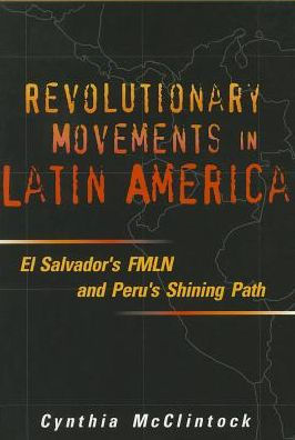 Revolutionary Movements in Latin America: El Salvador's FMLN and Peru's Shining Path / Edition 1