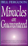 Miracles Are Guaranteed: A Step-by-Step Guide to Restoring Love, Being Free and Creating a Life That Works