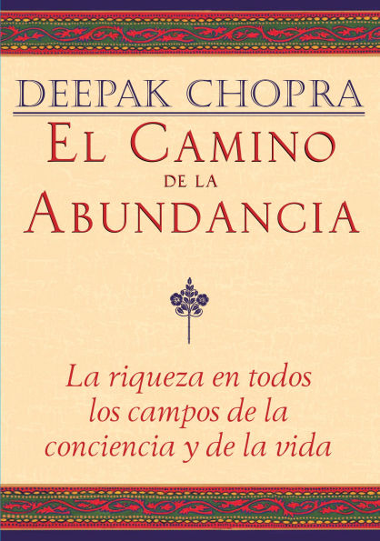 El camino de la abundancia (Creating Affluence: The A-to-Z Steps to a Richer Life)