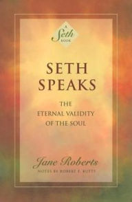 Title: Seth Speaks: The Eternal Validity of the Soul, Author: Jane Roberts
