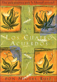 Los cuatro acuerdos: Una guia practica para la libertad personal (The Four Agreements: A Practical Guide to Personal Freedom)