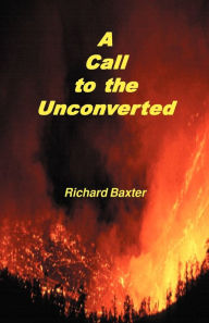 Title: A Call to the Unconverted, Author: Richard Baxter