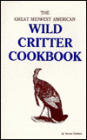 Great Midwest American Wild Critter Cookbook