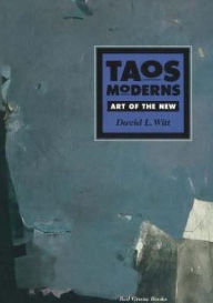 Title: Taos Moderns: Art of the New: Art of the New, Author: David L. Witt