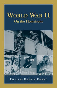 Title: World War II: On the Homefront, Author: Phyllis Emert
