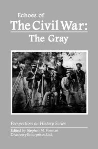 Title: Echoes of the Civil War: The Gray, Author: Stephen Forman