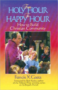 Title: From Holy Hour to Happy Hour, Author: Frank Gaeta