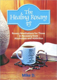 Title: The Healing Rosary, Author: Mike D.