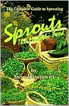 Title: Sprouts the Miracle Food; The Complete Guide to Sprouting 1999 Edition, Author: Steve Meyerowitz