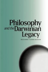 Title: Philosophy and the Darwinian Legacy, Author: Suzanne Cunningham