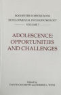 Adolescence: Opportunities and Challenges: Rochester Symposium on Developmental Psychopathology 7