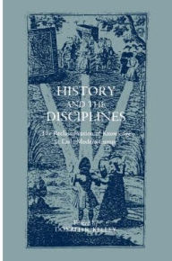 Title: History and the Disciplines: The Reclassification of Knowledge in Early Modern Europe, Author: Donald R. Kelley