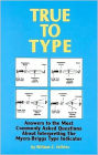 True to Type: Answers to the Most Commonly Asked Questions About Interpreting the Myers-Briggs Type Indicator