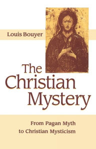 Title: The Christian Mystery, Author: Louis Bouyer