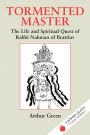 Tormented Master: The Life and Spiritual Quest of Rabbi Nahman of Bratslav