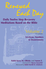 Title: Renewed Each Day-Leviticus, Numbers & Deuteronomy: Daily Twelve Step Recovery Meditations Based on the Bible, Author: Kerry M. Olitzky