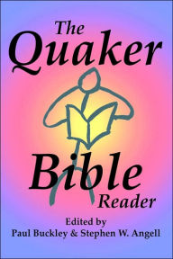 Title: The Quaker Bible Reader, Author: Paul Buckley
