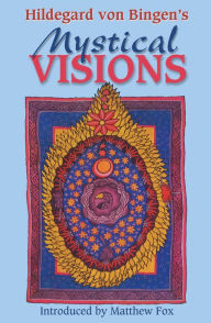 Title: Hildegard von Bingen's Mystical Visions: Translated from Scivias, Author: Bruce Hozeski