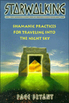 Starwalking: Shamanic Practices for Traveling into the Night Sky