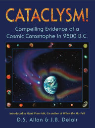 Title: Cataclysm!: Compelling Evidence of a Cosmic Catastrophe in 9500 B.C., Author: D. S. Allan
