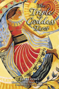 Title: The Triple Goddess Tarot: The Power of the Major Arcana, Chakra Healing, and the Divine Feminine, Author: Isha Lerner