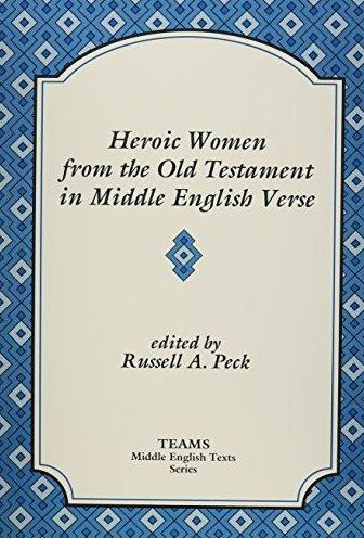 Heroic Women from the Old Testament in Middle English Verse / Edition 1