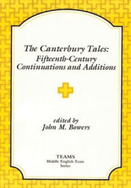 Title: The Canterbury Tales: Fifteenth-Century Continuations and Additions / Edition 1, Author: John M Bowers