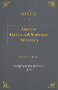 Title: Manual of American Engineer's and Surveyor's Instruments, Author: L. E. Gurley
