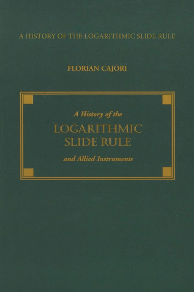 History of the Logarithmic Slide Rule and Allied Instruments