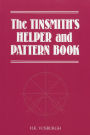 Tinsmith's Helper and Pattern Book: With Useful Rules, Diagrams and Tables