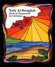 Title: Nahj Al-Balaghah (Peak of Eloquence) for Children, Author: Ali ibn Abu-Talib