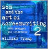 Title: Zen and the Art of Screenwriting 2: More Insights and Interviews, Author: William Froug