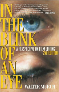 Title: In the Blink of an Eye: A Perspective on Film Editing / Edition 2, Author: Walter Murch