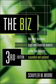 The Biz: The Basic Business, Legal, and Financial Aspects of the Film Industry / Edition 3