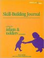 Skill-Building Journal: Infants and Toddlers / Edition 2