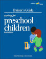 Trainer's Guide to Caring for Preschool Children / Edition 3