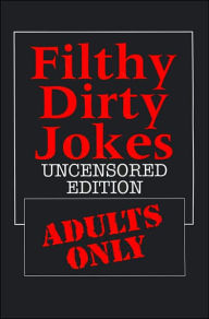 Filthy Dirty Jokes: Uncensored Edition: Adults Only