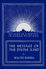 The Message of the Divine Iliad: The Dawn of a New Day in Human Relations